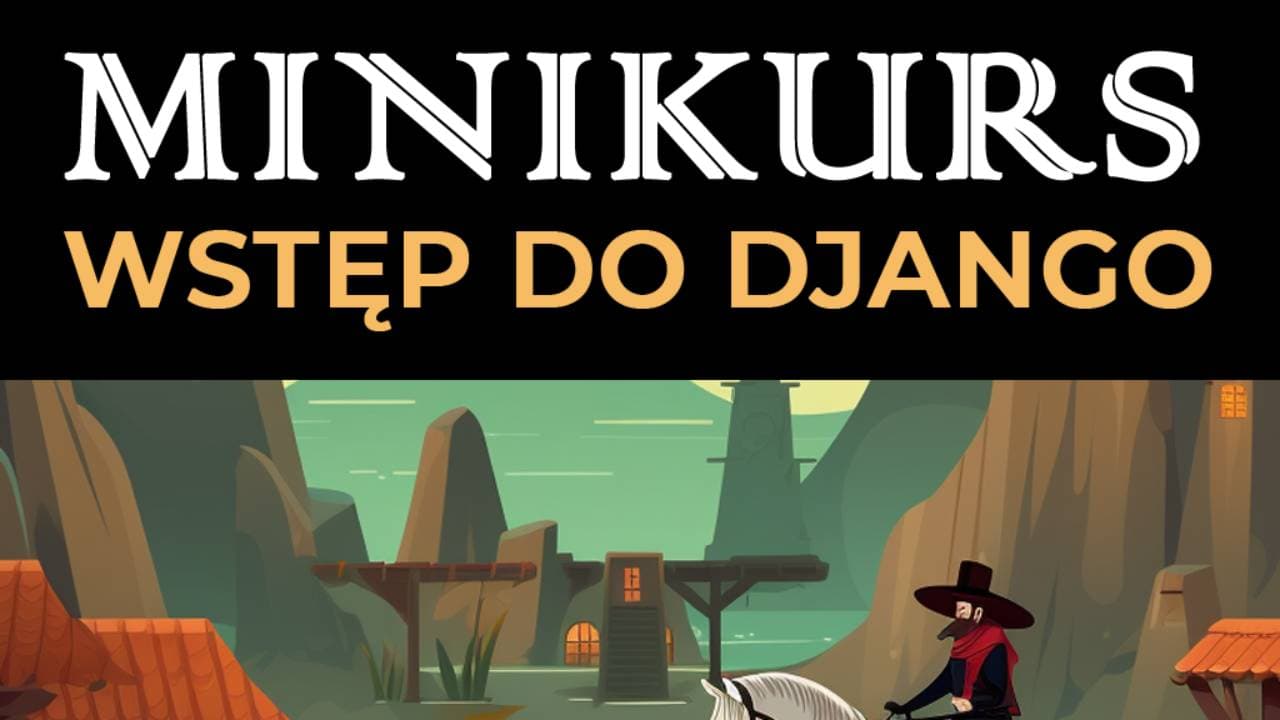 Minikurs - Wstęp do Django